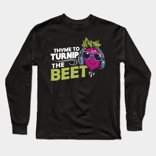 Thyme To Turnip The Beet Long Sleeve T-Shirt